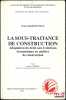 LA SOUS-TRAITANCE DE CONSTRUCTION, Adaptation du droit aux &eacute;volutions &eacute;conomiques en mati&egrave;re de construction, Pr&eacute;face Jacques Larrieu. MARTINVILLE ...