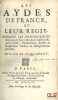 LES AYDES DE FRANCE, ET LEUR R&Eacute;GIE, Suivant les ordonnances des mois de Juin1680 & de Juillet1681. & les &Eacute;dits, D&eacute;clarations, Arr&ecirc;ts, & R&egrave;glemens ...