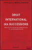 DROIT INTERNATIONAL DES SUCCESSIONS, Nouvelles approches comparatives et jurisprudentielles. BOULANGER (Fran&ccedil;ois)