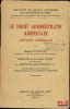 LE DROIT ADMINISTRATIF AM&Eacute;RICAIN, Notions g&eacute;n&eacute;rales, Pr&eacute;face de Henry Puget, Inst. de droit compar&eacute; de l’Universit&eacute; de Paris, publi&eacute; avec le concours ...