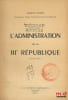 L’ADMINISTRATION DE LA IIIeR&Eacute;PUBLIQUE, 2e&eacute;d.. WATRIN (Germain)