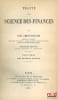 TRAIT&Eacute; DE LA SCIENCE DES FINANCES, 2e&eacute;d. revue, corrig&eacute;e et augment&eacute;e, t.I: Des revenus publics; t.II: Le budget et le cr&eacute;dit public. LEROY-BEAULIEU ...