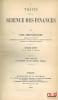 TRAIT&Eacute; DE LA SCIENCE DES FINANCES, 2e&eacute;d. revue, corrig&eacute;e et augment&eacute;e, t.I: Des revenus publics; t.II: Le budget et le cr&eacute;dit public. LEROY-BEAULIEU ...