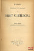 PR&Eacute;CIS TH&Eacute;ORIQUE ET PRATIQUE DE DROIT COMMERCIAL. WAHL (Albert)