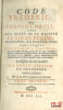 CODE FR&Eacute;D&Eacute;RIC; OU CORPS DE DROIT, POUR LES &Eacute;TATS DE SA MAJEST&Eacute; LE ROI DE PRUSSE: fond&eacute; sur la Raison, & sur les Constitutions du Pays; dans lequel le ...