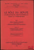 LE R&Ocirc;LE DU D&Eacute;PUT&Eacute; et ses attaches institutionnelles sous la VeR&eacute;publique, Pr&eacute;face de Robert-&Eacute;douard Charlier, Bibl. constitutionnelle et de science ...