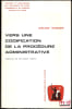 VERS UNE CODIFICATION DE LA PROC&Eacute;DURE ADMINISTRATIVE, &Eacute;tude de science administrative compar&eacute;e, Pr&eacute;face de Raymond Odent, coll. Travaux et recherches ...