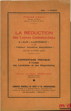 LA RÉDUCTION DES LOYERS COMMERCIAUX & LEUR AJUSTEMENT À LA “VALEUR LOCATIVE ÉQUITABLE”, LOI DU 12 JUILLET 1933, COMMENTAIRE PRATIQUE À L’USAGE DES ...