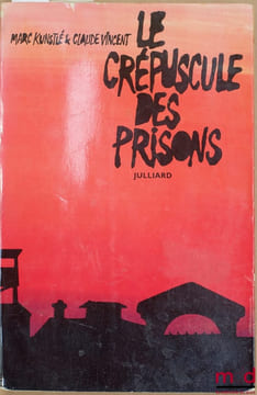 LE CRÉPUSCULE DES PRISONS. KUNSTLÉ (Marc) et VINCENT (Claude)