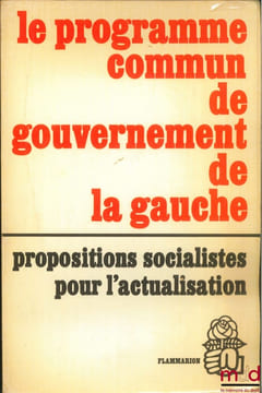 LE PROGRAMME COMMUN DE GOUVERNEMENT DE LA GAUCHE, PROPOSITIONS SOCIALISTES POUR L’ACTUALISATION. undefined