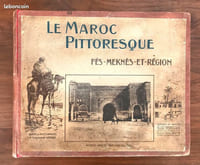 Le Maroc Pittoresque : Fès Meknès et région. Album de photos du Commandant Larribe