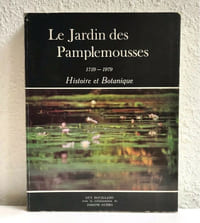 Le Jardin des Pamplemousses : 1729-1979 Histoire et Botanique