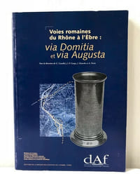 Via domitia et via augusta - voies romaines du Rhône à l'Ebre
