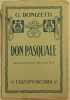 DON PASQUALE DRAMMA BUFFO IN TRE ATTI DI M. A. MUSICA DI GAETANO DONIZETTI. GAETANO DONIZETTI
