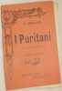 I PURITANI E I CAVALIERI OPRA SERIA IN TRE PARTI DI CARLO PEPOLI  MUSICA DI VINCENZO BELLINI. VINCENZO BELLINI