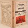 L'ISLAM AU PROCHE ORIENT EGYPTE ARABIE PALESTINE SYRIE LIBAN JORDANIE IRAQ. JEAN PAUL ROUX 
