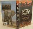 IVORY KNIGHTS  MAN MAGIC AND ELEPHANTS . NICHOLAS GORDON 