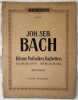KLEINE PRALUDIEN FUGHETTEN  PETITS PRELUDES FUGHETTES . Johann Sebastian Bach (1685-1750).