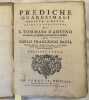 PREDICHE QUARESIMALI SCRITTE E DETTE SOTTO LA PROTEZIONE DI S. TOMMASO D'AQUINO  ANGELICO E QUINTO DOTTORE DI S. CHIESA . CARLO FRANCESCO BADIA 