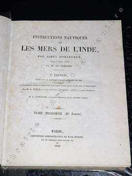 Instructions nautiques sur les Mers de l’Inde, par James Horsburgh, Traduites de l’anglais, en 1837, par M. Le Prédour. [MARINE] . HORSBURGH (James). 
