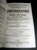 Nouveau Manuel Complet de Photographie sur Métal, sur Papier et sur Verre. Contenant toutes les Découvertes de MM. Niepce et Daguerre, F. Talbot, ...