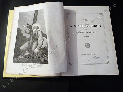 Vie de Notre Seigneur Jésus-Christ tirée des Quatre Evangélistes. . De Ligny.