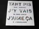 Tant pis j'y vais j'aime ça. Jean Dubuffet, de Paris Circus à l'Hourloupe. . GUMENER, Michaël ; NYZAM, Paul ; TRONCHE, Anne ; PATON, William. 