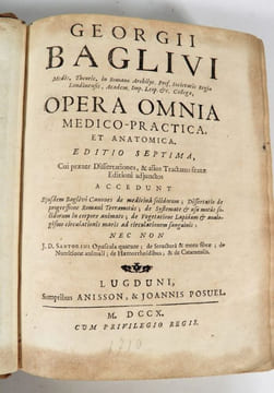 Opera Omnia medico-practica, et anatomica.  . [BAGLIVI, Georgii] BAGLIVI, Georgio.