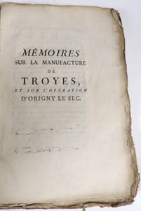 Mémoires sur la manufacture de Troyes, et sur l'opération d'Origny le Sec. Mémoire sur les corporations. A Monsieur, Monsieur de Gournay, Intendant du Commerce en 1759.