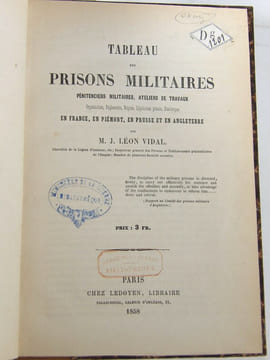 Tableau des Prisons Militaires, Pénitenciers Militaires, Ateliers de Travaux, Organisation, Règlements, Régime, Législation pénale, Statistique en ...