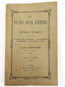 Les Vues sur Verre. Méthode pratique pour obtenir les diapositives à projections - les diapositives à stéréoscopes - les diapositives à vitraux.  par CARTERON, Jules.  - Image 1