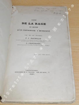 Cause de la Rage et moyen d'en préserver l'humanité. . F. J. BACHELET - C. FROUSSART.