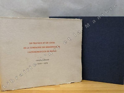 Les travaux et les jours de la Compagnie des Bibliophiles de l'Automobile-Club de France. Cinquantenaire 1929-1979.