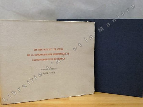 Les travaux et les jours de la Compagnie des Bibliophiles de l'Automobile-Club de France. Cinquantenaire 1929-1979. . [Collectif] [Aymar de ...