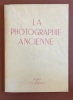 La photographie ancienne *. ARAGON, SOUGEZ & al. :