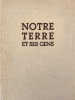  Notre terre et ses gens *. AUGSBOURG Géa & CINGRIA Charles-Albert :