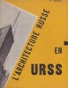 L' Architecture russe en URSS I à III *. BADOVICI Jean :