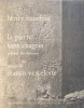 La pierre sans chagrin, poèmes du Thoronet *. BAUCHAU Henry :