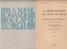 La Suisse romande au cap du XXe siècle, portrait littéraire et moral *. BERCHTOLD Alfred :