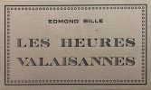 Les heures valaisannes *. BILLE Edmond :