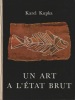  Un art à l'état brut *. KUPKA Karel :