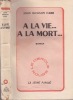  A la vie à la mort *. CARR John Dickson :