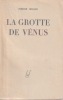 La grotte de Vénus *. GIRARD Pierre :