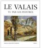 Le Valais vu par les peintres *. JEAN-PETIT-MATILE Maurice :