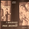  7 dialogues avec Paul Delvaux *. MEURIS Jacques :