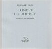 L' ombre du double *. NOEL Bernard :