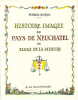  Histoire imagée du pays de Neuchâtel ou éloge de la mesure *. NORTH Marcel :