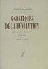  Gnostiques de la Révolution *. SAINT-MARTIN Claude de :