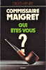  Commissaire Maigret qui êtes-vous ? *. [SIMENON Georges] HENRY Gilles: