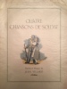  Quatre chansons de soldat *. VILLARD-GILLES Jean :